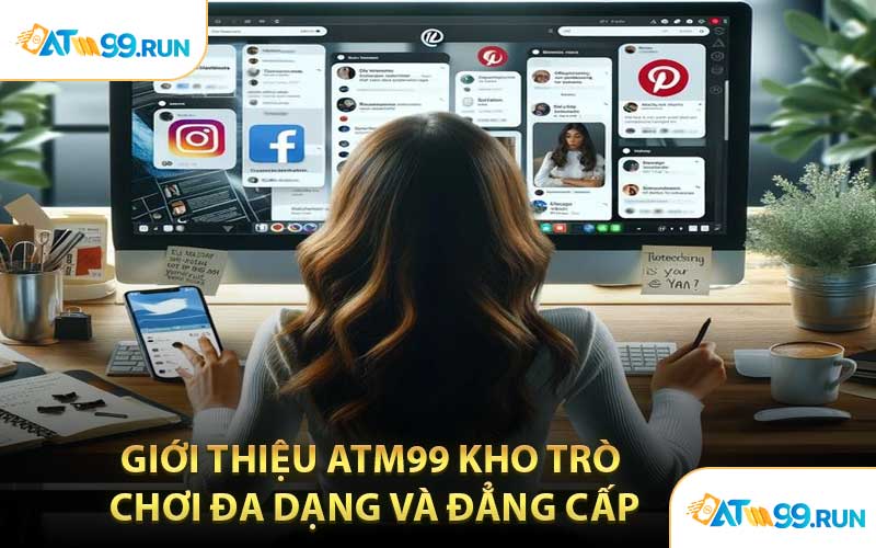 Giới Thiệu ATM99 Kho Trò Chơi Đa Dạng Và Đẳng Cấp