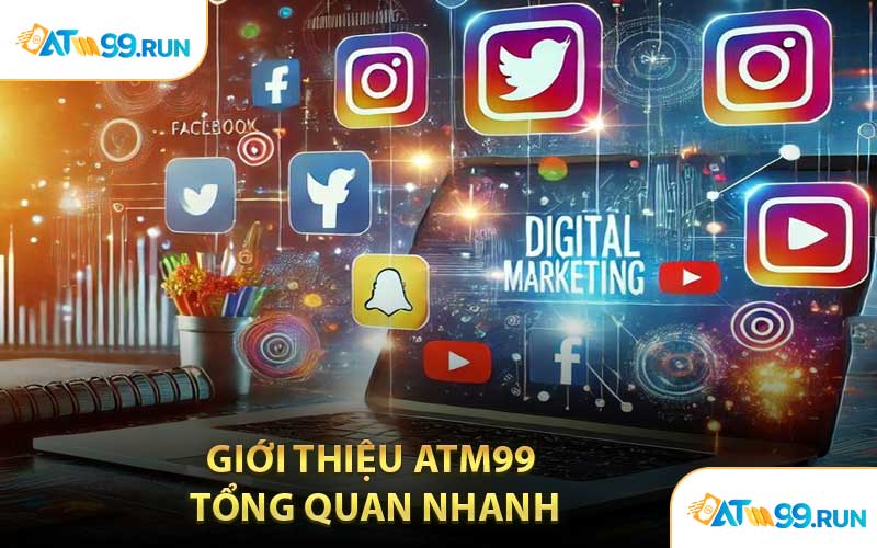 Giới Thiệu ATM99 Tổng Quan Nhanh