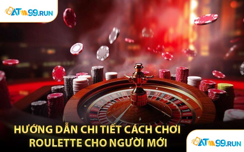 Hướng Dẫn Chi Tiết Cách Chơi Roulette Cho Người Mới