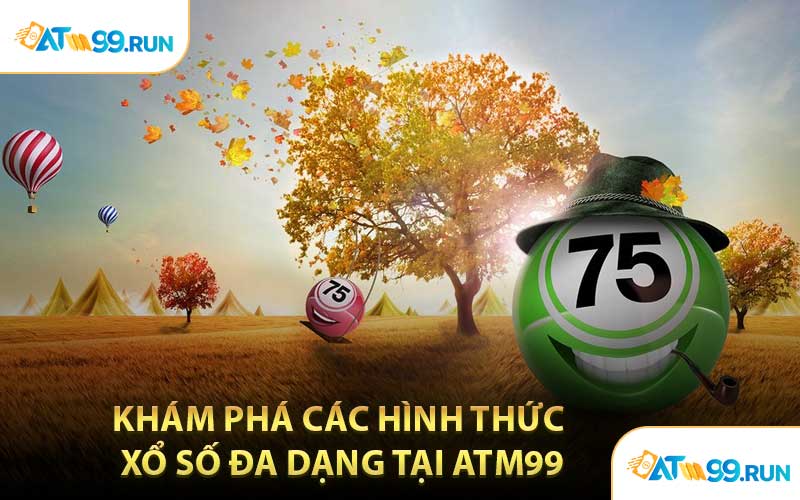 Khám Phá Các Hình Thức Xổ Số Đa Dạng Tại ATM99