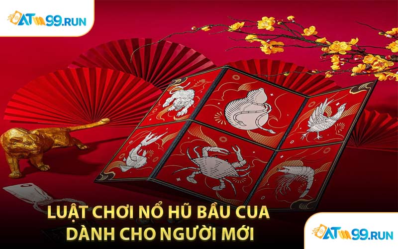 Luật Chơi Nổ Hũ Bầu Cua Dành Cho Người Mới