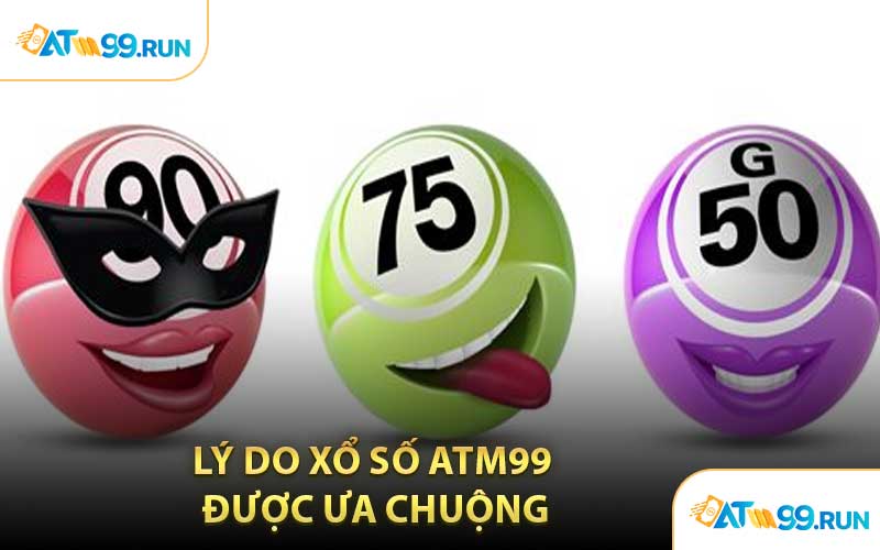 Lý Do Xổ Số ATM99 Được Ưa Chuộng