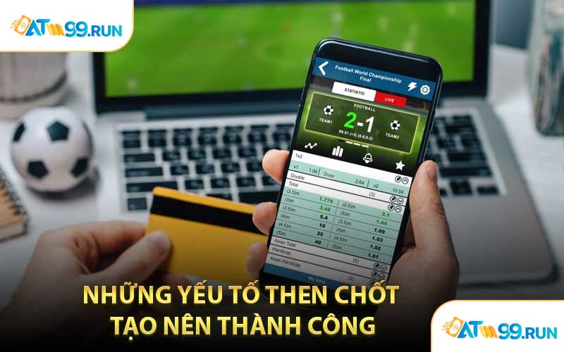 Những Yếu Tố Then Chốt Tạo Nên Thành Công
